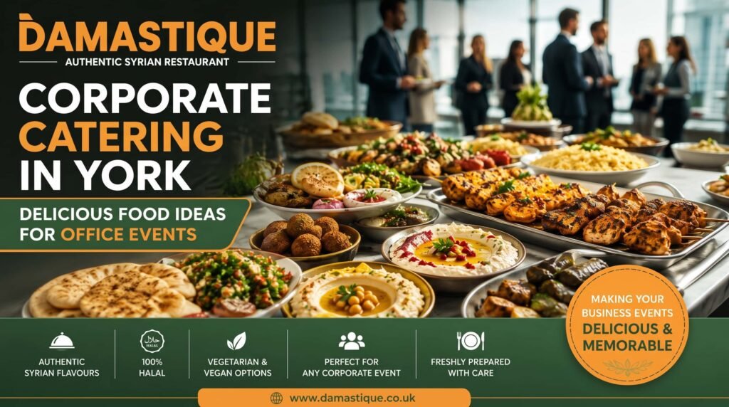 Corporate catering in York with authentic Syrian food, grilled chicken, mezze and delicious dishes for office events by Damastique